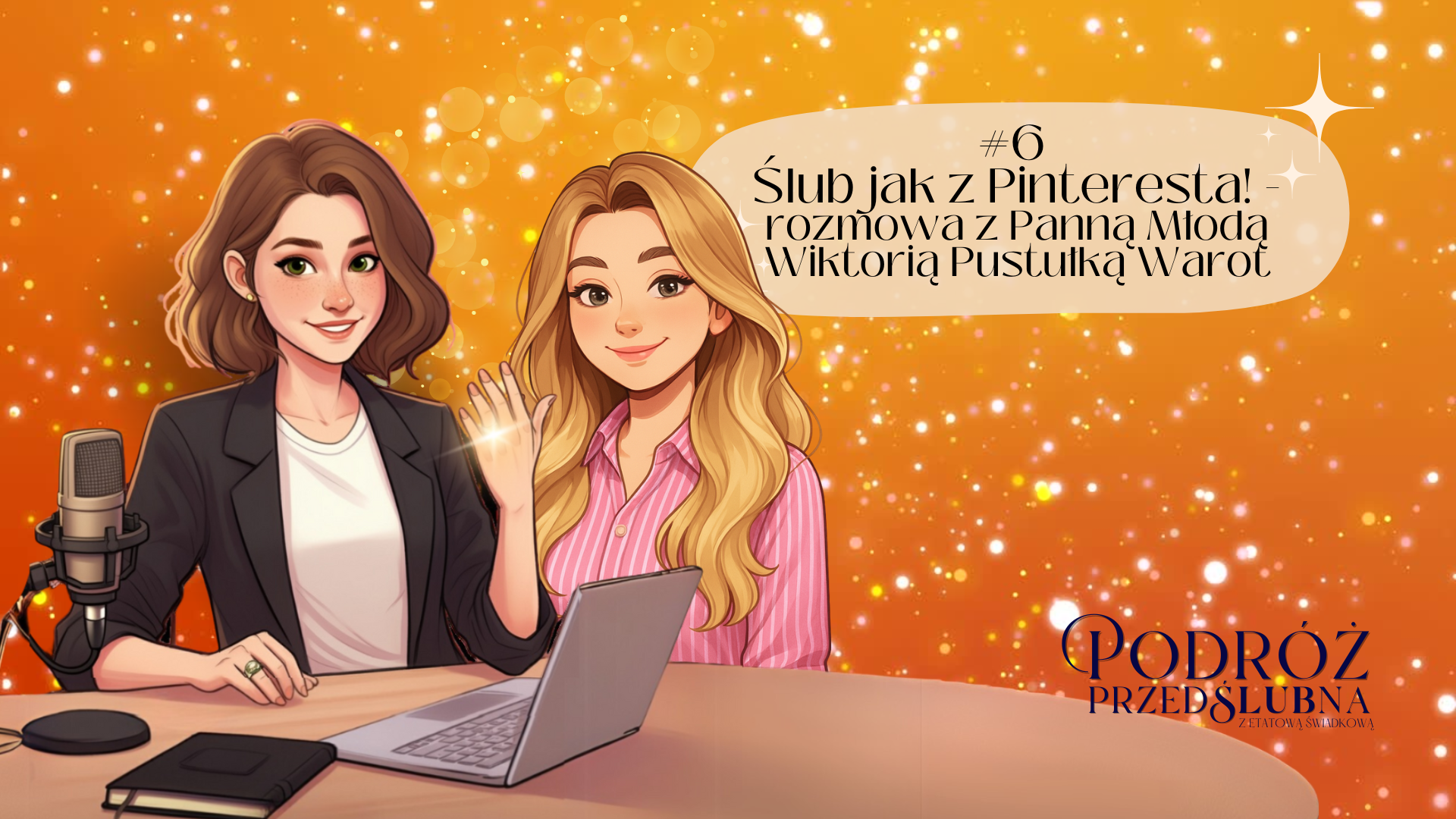 ODCINEK 6: Ślub jak z Pinteresta! – rozmowa z Panną młodą 2025 Wiktorią Pustułką Warot